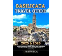 Basilicata Travel Guide: 2025 & 2026 Practical Companion For Exploring The Pearl Of The Tyrrhenian Sea In Southern Italy Like A Local, Featuring Expert Insights And Illustrated Map