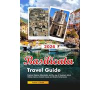 BASILICATA Travel Guide 2026: Explore Matera, Alberobello, and the top of Southern Italy’s Hidden Gems, Ancient Caves and Scenic Adventures