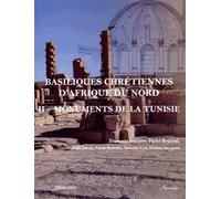Basiliques Chrétiennes D'afrique Du Nord - Tome 2, Inventaire Des Monuments De La Tunisie