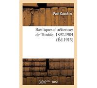 Basiliques chrétiennes de Tunisie, 1892-1904