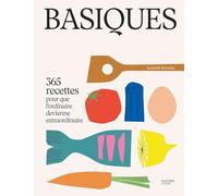 Hachette Pratique – Basiques – 365 recettes pour que l'ordinaire devienne extraordinaire