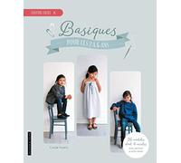 Basiques pour les 2 à 6 ans: 23 modèles avec patrons à taille réelle