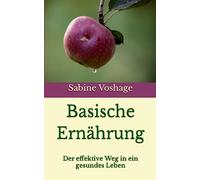 Basische Ernährung: Der effektive Weg in ein gesundes Leben