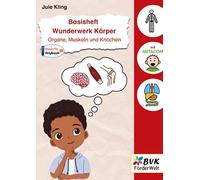 Basisheft Wunderwerk Körper: Organe, Muskeln und Knochen | 1. - 4. Klasse