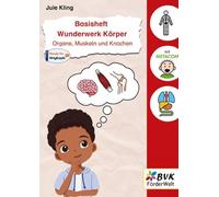 Basisheft Wunderwerk Körper: Organe, Muskeln und Knochen | Material für Sachunterricht, Förderbedarf und DaZ
