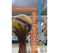 BASKET 3X3 EPISODE 2: Fondamentaux, exercices et systèmes