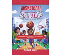 Basket ispiratore Storie per giovani lettori: Storie vere di perseveranza, crescita e trasformazione delle difficoltà in forza.