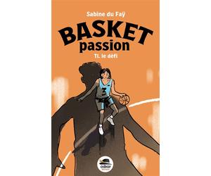 Basket Passion ! Le défi - Sabine Du Faÿ - Oskar - broché - Roman junior