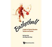 Basketball: A Guide For Physical Education Teachers And Coaches