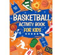 Basketball Activity Book For Kids: The Ultimate Basketball Activity Book for Kids Aged 9-12: Perfect Gift For Any Basketball Fan | Themed Mazes | Coloring Pages | Fun Facts | Wordsearches And MORE!