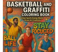 Basketball And Graffiti Coloring Book: 50 bold basketball scenes with graffiti walls, freestyle motion, and street-art vibes - perfect for teens and adults