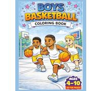 Basketball Boys Coloring Book: Fun Basketball Coloring Book for Boys: Inspiring Young Athletes Through Play and Creativity