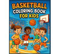 Basketball Coloring Book for Kids: Cute basketball drawings with easy coloring, thick outlines, anti-stress - Perfect gift for boys and girls, and teens from 5 to 10 years old