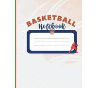 Basketball Composition Notebook: Wide Ruled Journal for School, Practice Notes, and Game Strategies - 7.5 x 9.75, 100 Pages