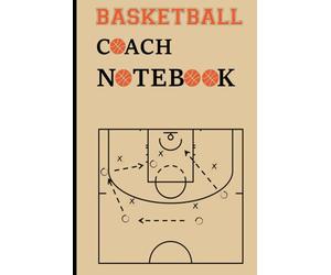 Basketball Diagram Notebook: Basketball Playbook For Coaches, Notebook With Court Diagram for Basketball Players and Coaches to Draw Game Plays, ... Basketball Lovers, Portable 6"x9" - 120 pages