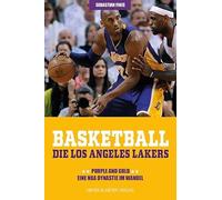 Basketball: Die Los Angeles Lakers: Purple and Gold: Eine NBA-Dynastie im Wandel
