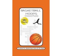 Basketball Hoops Crossword Puzzle: Crossword Puzzles with Easy to Read Print about Basketball, Offensive & Defensive terms, and Game Rules.
