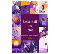 Basketball im Blut (Wandkalender 2026 DIN A3 hoch), CALVENDO Monatskalender: Dieser Basketball-Kalender bringt die Dynamik und Leidenschaft des Spiels in deinen Alltag.