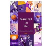 Basketball im Blut (Wandkalender 2026 DIN A4 hoch), CALVENDO Monatskalender: Dieser Basketball-Kalender bringt die Dynamik und Leidenschaft des Spiels in deinen Alltag.