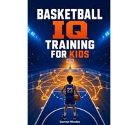 Basketball IQ Training for Kids: Learn to Think the Game, Read Defenses, and Make Smarter Plays