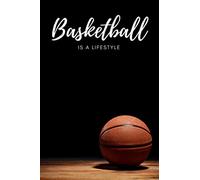 Basketball is a lifestyle. Cahier basket.: Carnet de notes de 120 pages lignées et une page de garde à personnaliser pour prendre vos notes ... ou les résultats de vos matchs de basket.
