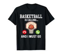Basketball Is Calling And I Must Go - Fan de joueur de basket-ball T-Shirt