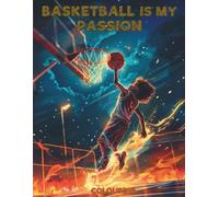 Basketball is my Passion: Basketball Colouring Book for All Ages: Explore Iconic Players from Around the World, Their National Flags & Interesting Basketball Facts