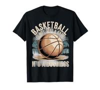 Basketball is Not Just A Game It's A Business - T-Shirt