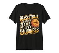 Basketball is Not Just A Game It's A Business - T-Shirt Haut de Gamme