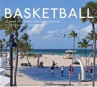 Basketball, le tour du monde des playgrounds et des salles d'exception - Elvis Roquand - Talent Sport - broché - Beau livre