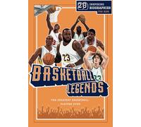 Basketball Legends: 20 Inspiring Biographies For Kids - The Greatest Basketball Players Ever