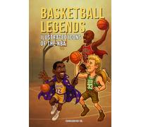 Basketball Legends: Illustrated Icons of the NBA: 60 Legendary Players and the Nicknames That Made Them Immortal