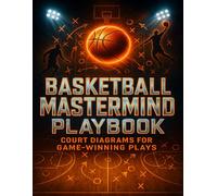 Basketball Mastermind Playbook - Court Diagrams for Game-Winning Plays: A Complete Strategy Journal for Coaches and Serious Players