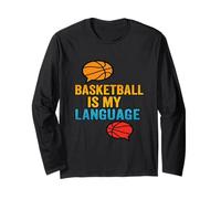Basketball My Language | Cadeau Amusant pour Les Amateurs de Sport Manche Longue