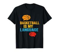 Basketball My Language | Cadeau Amusant pour Les Amateurs de Sport T-Shirt