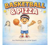 Basketball & Pizza: A Story About Big Dreams, Family, and the Best Nights Ever