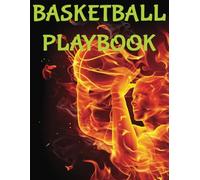Basketball Playbook: A Basketball Planner, Notebook, Journal And Organizer For Coaches Of Kids, Teens And Adults. Full Court Diagrams With Notes ... Up Plays, Drills, Strategies And Scouting.
