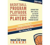 Basketball Program Playbook for Players - 2025-2026: Owning Your Role, Skills, and Talent to Help Your Team Create a Winning Culture