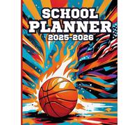 Basketball School Planner 2025-2026: Stay Organized All This Academic Year With Important Dates, To Do List, Weekly Spreads, Homework Tracker & Notes ... | For Boys & Girls | 90 Pages, 8.5 X 11"