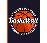 Basketball Student Planner Academic Year 2025-2026 For Middle, High School & College Students: A Perfect Organizer With Important Dates, To Do List, ... | For Boys & Girls | 90 Pages, 8.5 X 11" .