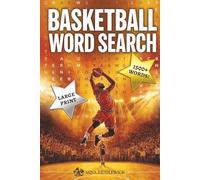 Basketball Word Search Puzzle Book: Sports Puzzles for Kids, Teens & Adults, Includes Teams, Players, Rules, History & More - Large Print & Solutions | Great for Vacations, Holidays and Free time