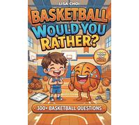 Basketball Would You Rather?: 300+ Basketball Questions & Hilarious Challenges for Kids, Teens & Adults | The Ultimate Hoops Game Book | Perfect Gift for Young Ballers & Die-Hard Fans