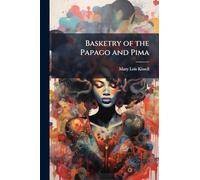 Basketry of the Papago and Pima