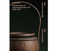Baskets: Masterpieces of Japanese Bamboo Art 1850-2015 - [Livre en VO] Joe Earle, Bertrand Stark (Auteur)