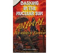 Basking in the Nuclear Sun: Anyway, The World Ended Basking in the Nuclear Sun, #1 - Jace Holloway - Happy Fallout Media - ebook (ePub) - Livre