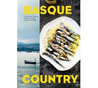 Basque Country: A Culinary Journey Through a Food Lover's Paradise [Hardback]