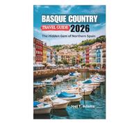 BASQUE COUNTRY TRAVEL GUIDE 2026: The Hidden Gem of Northern Spain