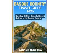 BASQUE COUNTRY TRAVEL GUIDE 2026: Unveiling Hidden Gems, Culture & Cuisine in the Basque Country