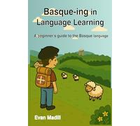 Basque-ing in Language Learning (Premium Color Edition): A beginner's guide to the Basque language