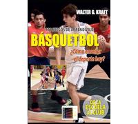 Básquetbol ¿cómo enseñar el deporte hoy?: 111 Juegos de aprendizaje. De la Escuela Al Club